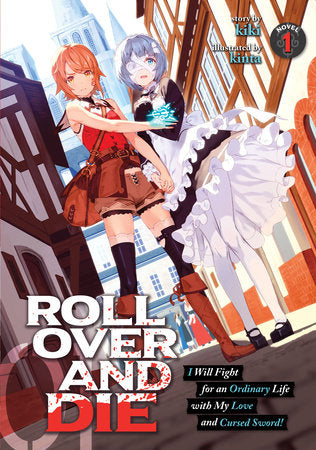 Manga ROLL OVER AND DIE: I Will Fight for an Ordinary Life with My Love and Cursed Sword! (Light Novel) Vol. 1