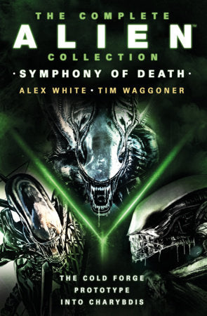 Novel The Complete Alien Collection: Symphony of Death (The Cold Forge, Prototype, Into Charybdis)
