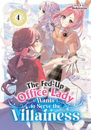 Manga The Fed-Up Office Lady Wants to Serve the Villainess Vol. 4