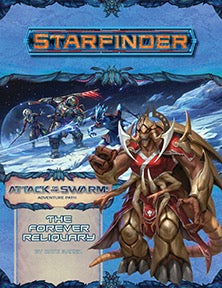 Starfinder 22 Attack Of The Swarm 4/6 The Forever Reliquary