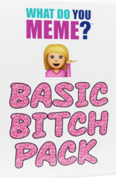 Pg What Do You Meme? Basic Bitch Pack