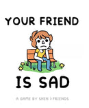CG Your Friend is Sad